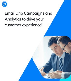 Email Drip Campaigns and Analytics to drive your Customer Experience from acquisition to client/customer life-time value bearing impact!
